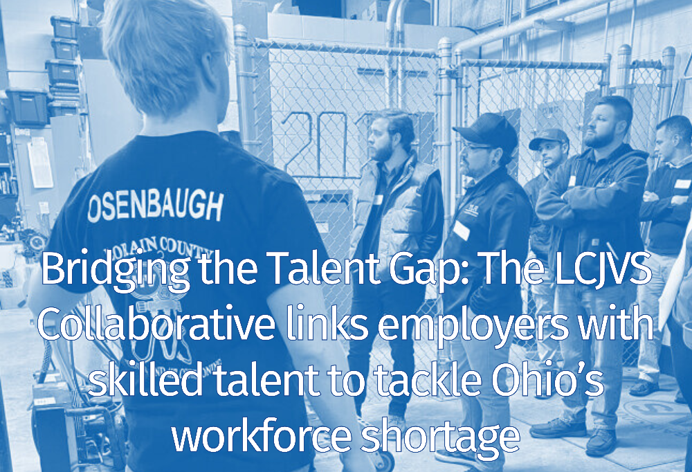 Igniting Futures: LCJVS collaborative connects employers with talent, addressing Ohio’s talent gap 