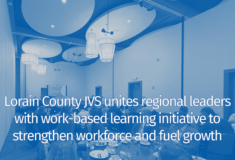 LCJVS Reveals County-Wide Work-Based Learning Initiative to Bridge Talent Gaps and Accelerate Workforce Readiness